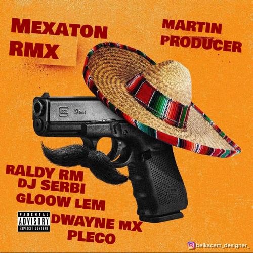 Mexatón rmx (feat. Gloow, Dwayne mx, Pleco, Dj Serbi & Raldy Rm)