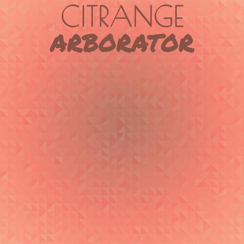 Citrange Arborator