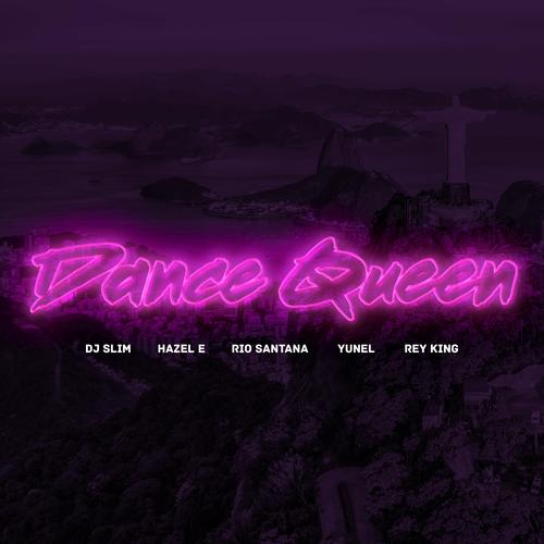 Dance Queen (feat. Hazel E, Rio Santana, Yunel & Rey King)