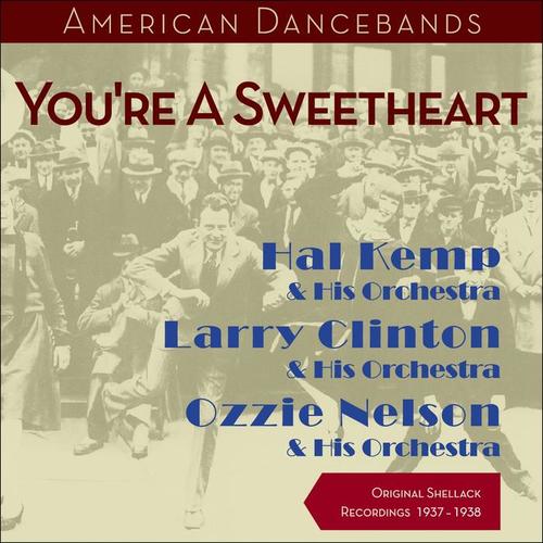 You're A Sweetheart (Original Shellack Recordings - 1937 - 1938)