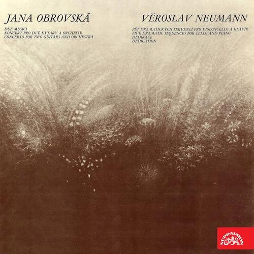 Obrovská: Due musici, Concerto for Concerto for Two Quitars and Orchestra - Neumann: Five Dramatic Sequences for Cello and Piano, Dedication