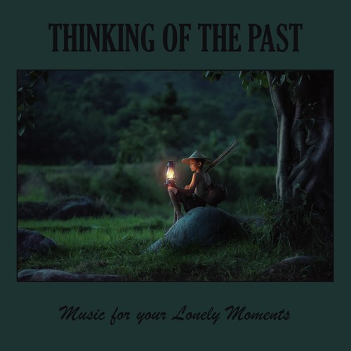 Thinking of the Past: Music for Your Lonely Moments