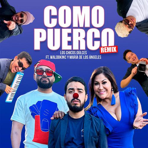 Como Puerco (feat. Waldokinc El Troyano & Maria De Los Angeles) [Remix]