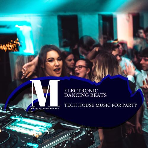 Electronic Dancing Beats - Tech House Music For Party