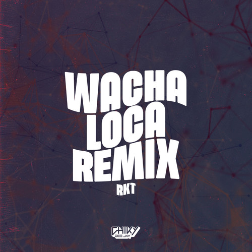 Wacha Loca RKT (Remix)