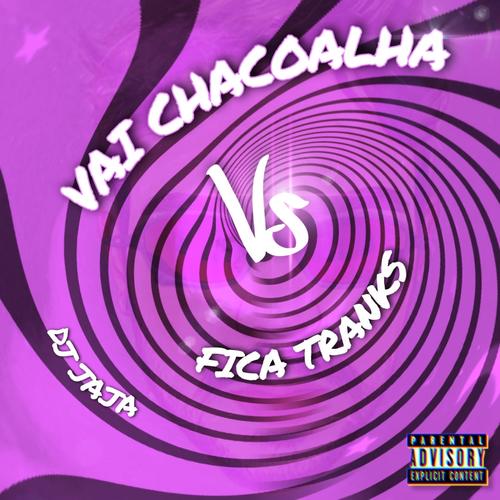 Vai Chacoalha Vs Fica Tranks (feat. Mc Rd, Mc Rafa Original & Mc Bn) [Explicit]