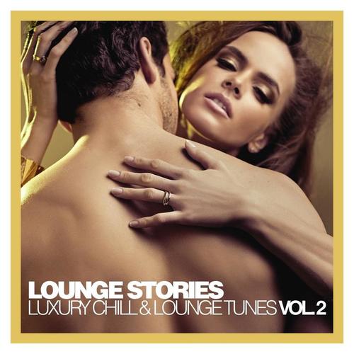 Lounge Stories - Luxury Chill & Lounge Tunes, Vol. 2