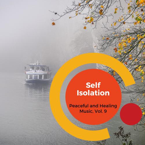 Self Isolation - Peaceful And Healing Music, Vol. 9