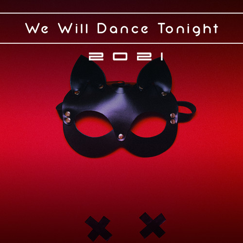 We Will Dance Tonight 2021