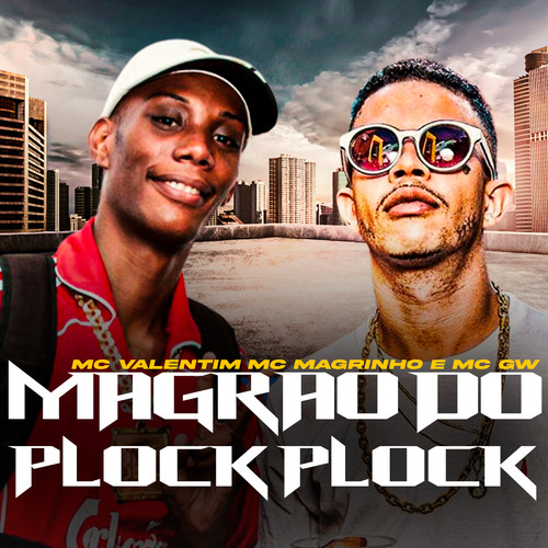 Magrão do Plock Plock (feat. Mc Gw, Mc Valentim & Mc Magrinho) [Explicit]