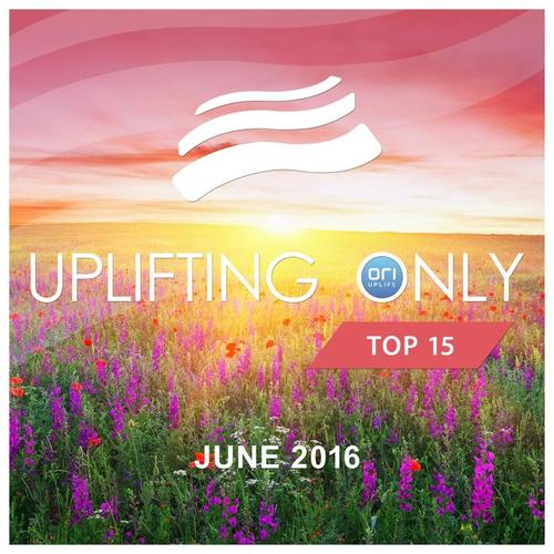 Uplifting Only Top 15: June 2016