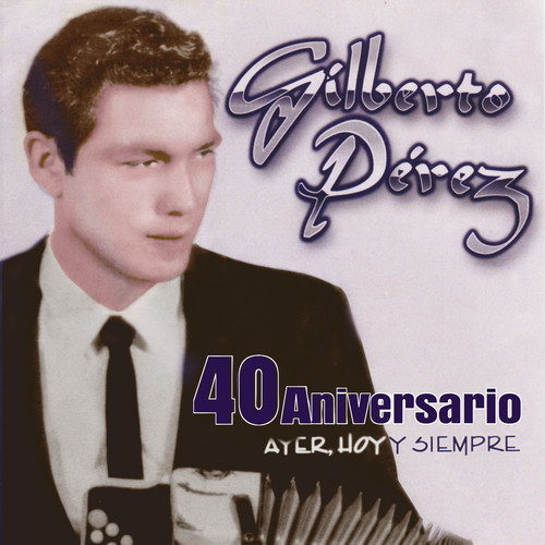 40 Aniversario Ayer, Hoy y Siempre