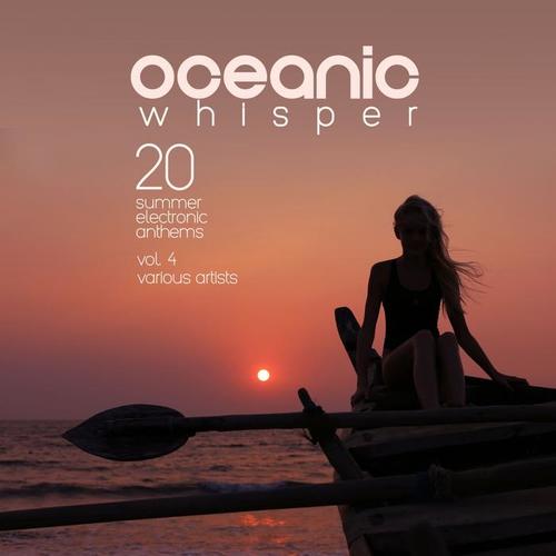 Oceanic Whisper (20 Summer Electronic Anthems) , Vol. 4