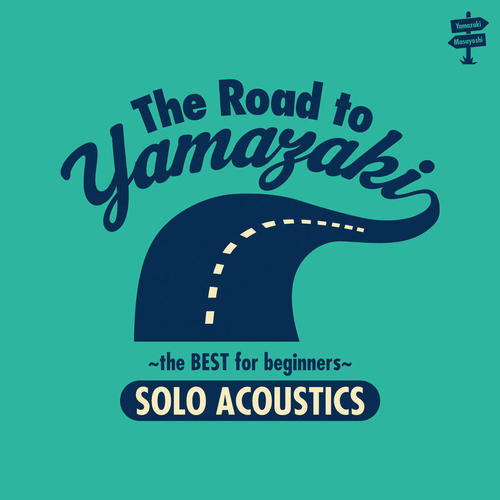 The Road to YAMAZAKI ～ the BEST for beginners ～ [SOLO ACOUSTICS]