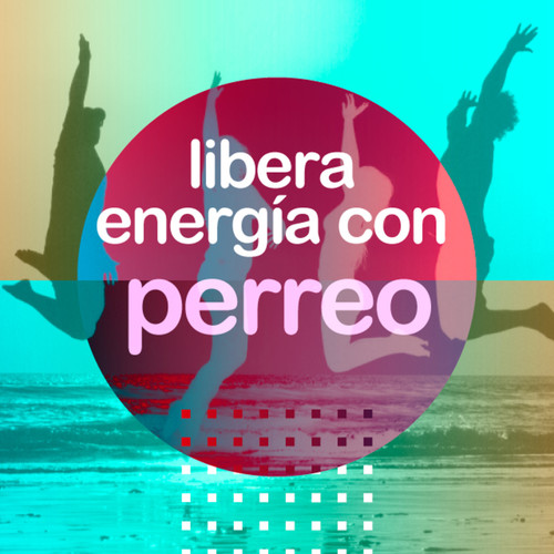 Libera energia con Perreo (Explicit)