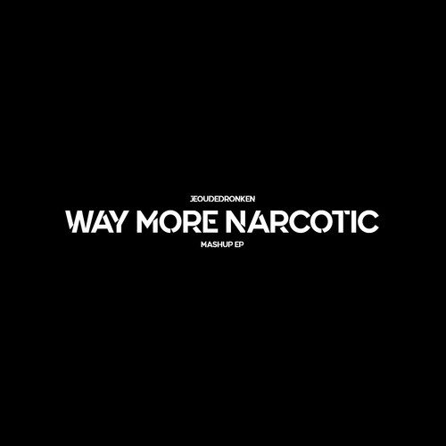 Way More Narcotic