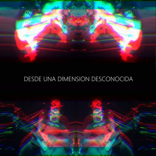 Desde Una Dimensión Desconocida (Explicit)