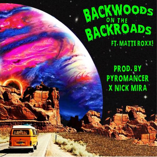 Backwoods on the Backroads (feat. Matte Roxx!) [Explicit]