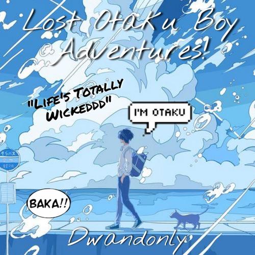 Lost Otaku Boy Adventures! (Explicit)