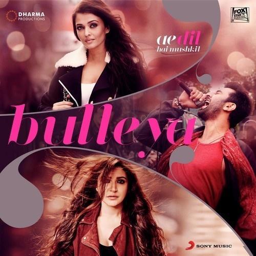 Bulleya(From “Ae Dil Hai Mushkil”)-[印度电影《Ae Dil Hai Mushkil》主题曲]