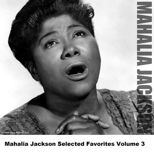 Mahalia Jackson Selected Favorites, Vol. 3