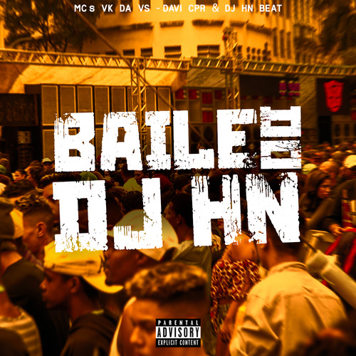 Baile do Dj Hn (feat. MC VK da vs & MC Davi CPR) [Explicit]