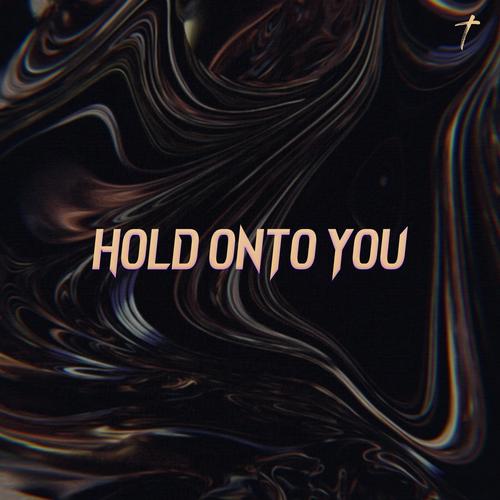 Hold Onto You