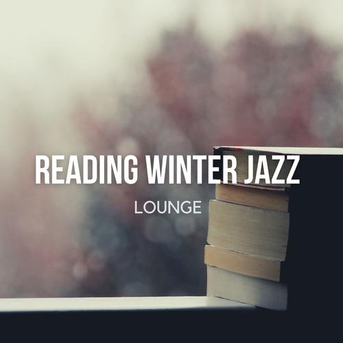 Reading Winter Jazz Lounge (Cozy & Calm Winter Jazz Chill Music for Work, Study, Home Office, Cafe & Coffee, Relaxing)