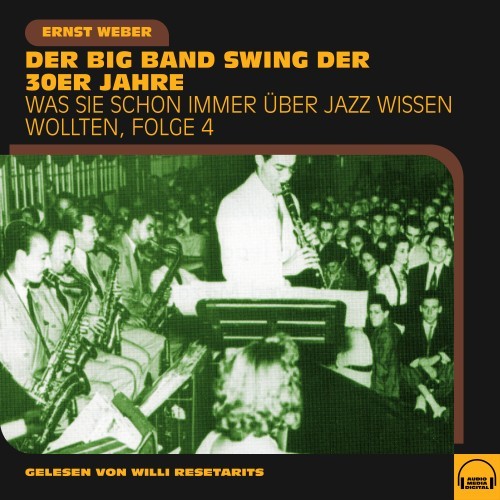 Was Sie schon immer über Jazz wissen wollten, Folge 4 (Der Big Band Swing der 30er Jahre)