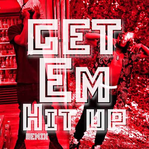 Get Em Hit Up (feat. Glocko CFN) [REMIX] [Explicit]