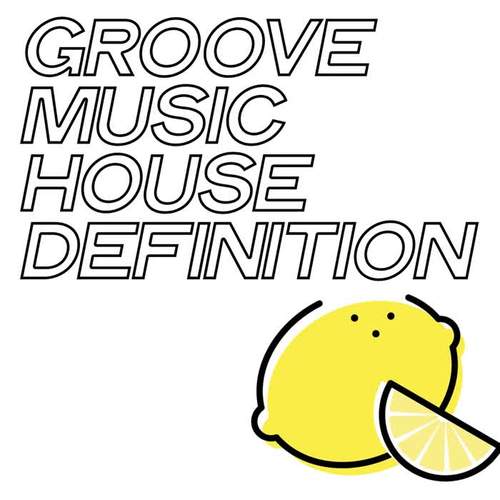 Groove Music House Definition