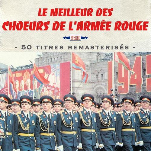 Le meilleur des choeurs de l'Armée Rouge (50 titres remasterisés)