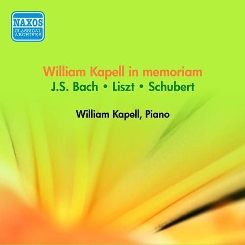 Piano Recital: Kapell, William - BACH, J.S. / SCHUBERT, F. / LISZT, F. (William Kapell in memoriam) [1945-53]