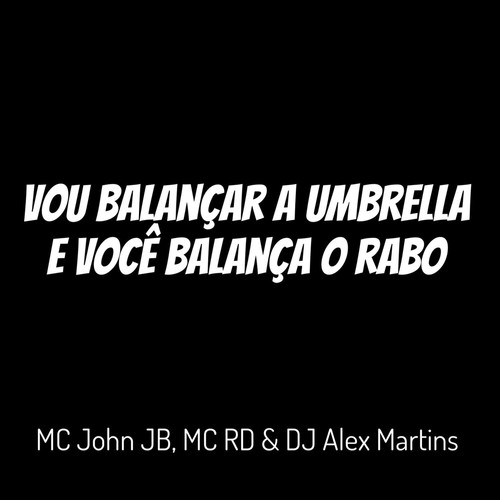 Vou Balançar a Umbrella e Você Balança o Rabo (Explicit)