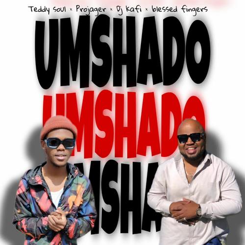 Umshado (feat. Projager, Dj Kafi & Blessed Fingers)