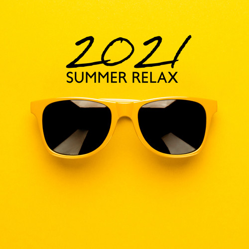 2021 Summer Relax – Ambient Chill Music, Total Rest, Golden Sand and Sun, Forget About Problems, Under the Palms, Beach Bar, Bikini