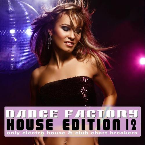 Dance Factory - House Edition, Vol. 12