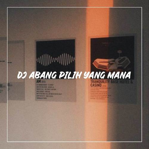 DJ ABANG PILIH YANG MANA X SIK ASIK SEKALI