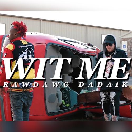 Wit Me (feat. DADA1K) [Explicit]