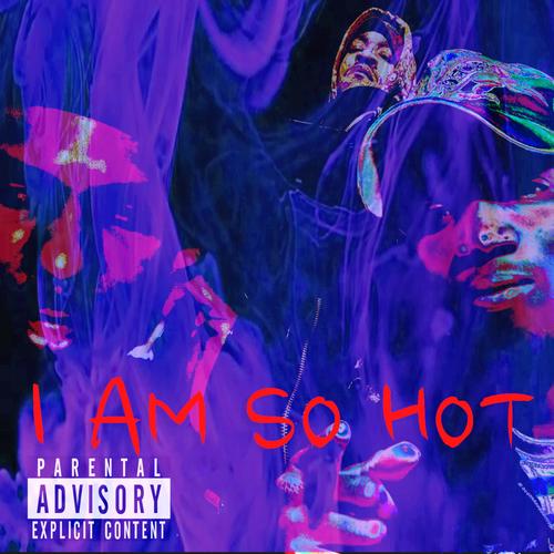 I AM SO HOT (feat. T G, REENO & CIVIL DA DON) [MIXED DOWN] [Explicit]