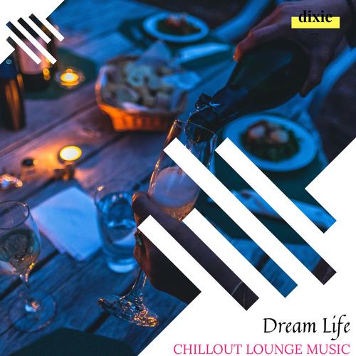 Dream Life - Chillout Lounge Music