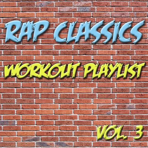 Rap Classics - Workout Playlist Vol. 3