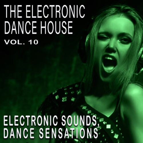 The Electronic Dance House, Vol. 10 (Explicit)