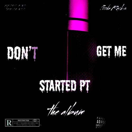 Dont Get Me Started Pt3 (Explicit)