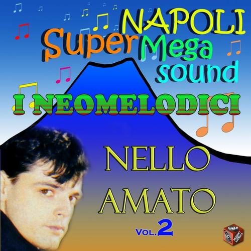 I neomelodici: Nello Amato, Vol. 2