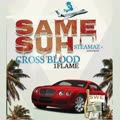 SAME SUH (feat. CROSS BLOOD) [Explicit]