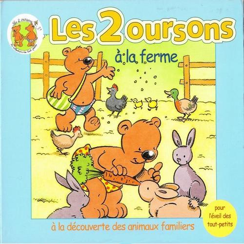 Les 2 oursons à la ferme : À la découverte des animaux familiers (Pour l'éveil des tout-petits)