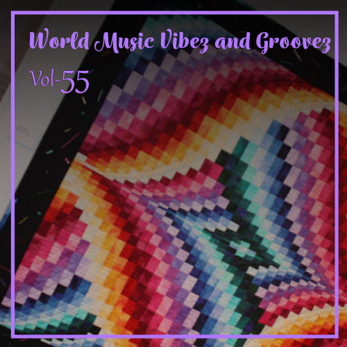 World Music Vibez and Grooves, Vol. 55