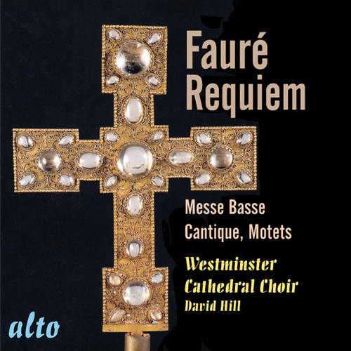 Fauré: Requiem Op. 48; Messe Basse; Motets; Cantique de Jean Racine