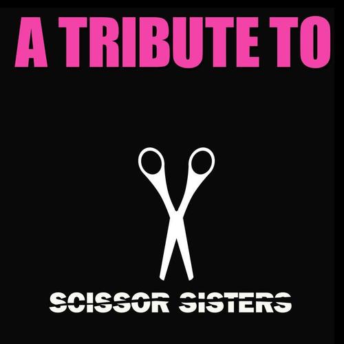 A Tribute to the Scissor Sisters